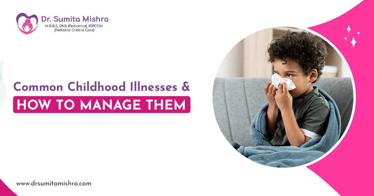 Common Childhood Illnesses & How to Manage Them